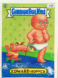 If you were a parent during the 1980s, chances are you did not… like the mars attacks cards that topps released during the 1960s, their garbage pail kids product line was met with an equal amount of disgust from outraged parents. Edward Hopper Garbage Pail Kids Cards Garbage Pail Kids Kids Stickers