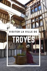 Visiter La Ville De Troyes Un Couple En Vadrouille Visiter Troyes Ville France Hotel De Ville