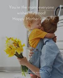 Your mom will appreciate any message that comes from the heart and has heart felt sentiment. 50 Best Happy Mother S Day Quotes From Son With Images