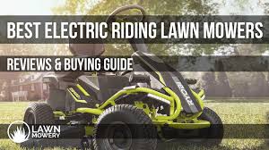 Battery mowers have grown up. Best Electric Riding Lawn Mowers 2021 Reviews Guide Lawnmowery
