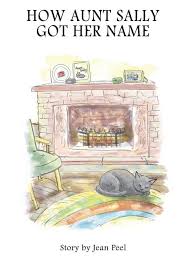 Aunt Sally: How Aunt Sally Got Her Name (Series #1) (Hardcover)