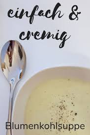 Dieses Rezept Fur Blumenkohlsuppe Ist Einfach Cremig Und Lecker Und Du Kannst Es Mit Toppings Wi In 2020 Rezept Blumenkohlsuppe Blumenkohlsuppe Philippinisches Essen