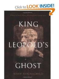 King Leopold S Ghost A Story Of Greed Terror And Heroism In Colonial Africa By Adam Hochschild King Leopold Heroism Ghost