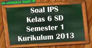 Soal ips kelas 6 kurikulum 2013 semester 1. Soal Dan Kunci Jawaban Ips Kelas 6 Sd Semester 1 Kurikulum 2013 Sekolah Dasar