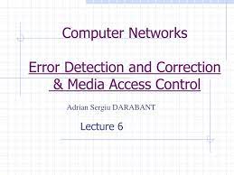 Error detection − error detection involves checking whether any error has occurred or not. Ppt Computer Networks Error Detection And Correction Media Access Control Powerpoint Presentation Id 6354609