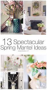 13 Spectacular Spring Mantel Ideas Design Dazzle In 2021 Spring Mantel Decorating Ideas Mantel Decorations Spring Decor