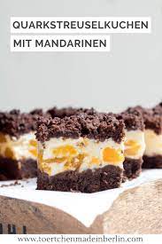 Weitere ideen zu schoko käsekuchen, schoko, kuchen. Streuselquarkkuchen Mit Mandarinen Tortchen Made In Berlin