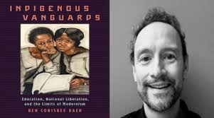 BAR Book Forum: Ben Conisbee Baer's “Indigenous Vanguards”
