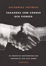 Som ni kanske märkt har det inte varit så mycket uppdateringar på sidan de sista månaderna. Varandra Som Vanner Och Fiender En Idekritisk Undersokning Om Kontraktet Sacharias Votinius Bok 9789171396785 Bokus