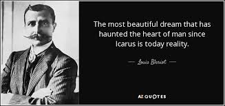 Learn vocabulary, terms and more with flashcards, games and other study tools. Louis Bleriot Quote The Most Beautiful Dream That Has Haunted The Heart Of
