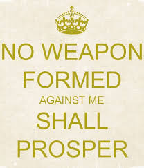 Check spelling or type a new query. No Weapon Formed Against Me Shall Prosper Life Quotes To Live By Spiritual Quotes No Weapon Formed