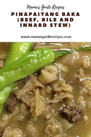 Pinapaitang Baka Beef Bile And Innard Stew Is One Of The Many Favorite Local Dish In The Northern Region In Ilocos Wha Offal Recipes Beef Pork Adobo Recipe