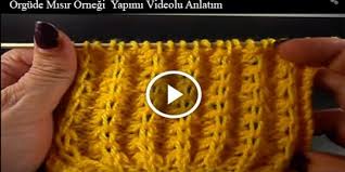 Orgude Misir Ornegi Yapimi Videolu Anlatim Knitting Videos Puff Stitch Crochet Knit Stitch Patterns