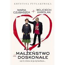 Właśnie skończyłam czytać ostatnią książkę marii czubaszek. Malzenstwo Doskonale Czy Ty Wiesz Ze Ja Cie Kocham Krystyna Pytlakowska Ksiazka W Ksiegarni Taniaksiazka Pl