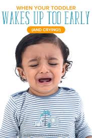 What To Do When Your Toddler Wakes Up Too Early Crying Wake Up Toddler Toddler Alarm Clock