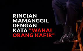 Surah ali imron ayat 134 : Rincian Memanggil Dengan Kata Wahai Orang Kafir
