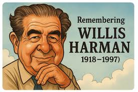 Rediscovering Willis Harman — and Why His 1990 Vision of “Creative Work”  Still Matters