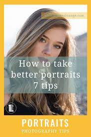 7 Portrait Photography Tips For Better People Pics Portrait Photography Tips Professional Portrait Photography Best Portrait Photography