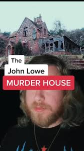 Exploring the Terrifying John Lowe Murder House in England