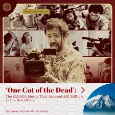 One Cut of the Dead: The $25,000 Movie That Grossed $30 Million at the Box  Office - 72 Dragons Media