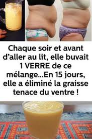 Chaque Soir Et Avant D Aller Au Lit Elle Buvait 1 Verre De Ce Melange En 15 Jours Elle A Elimine La Graisse Tenace Du Ventre Boisson Pour Maigrir Maigrir Avec Le