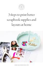 3 Steps To Print Better Scrapbook Supplies And Layouts At Home Scrapbook Supplies Scrapbook Scrapbook Designs