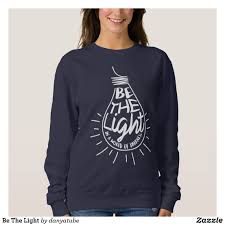 Be The Light Sweatshirt Sweatshirts Sweatshirts Hoodie Clothes