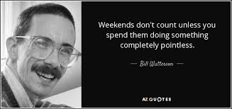 They look good from a distance but disappear when you get up close to them. which of these weekend quotes and sayings is your favorite? Top 25 Weekend Quotes Of 791 A Z Quotes
