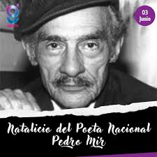Pedro Mir, nacido el 3 de junio de 1913 en San Pedro de Macorís, República  Dominicana, es uno de los poetas más importantes de la literatura  dominicana. Desde joven, mostró interés por