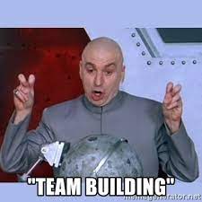 Team Building Dr Evil Meme Meme Generator