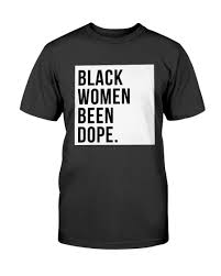 Check spelling or type a new query. Black Women Are Dope Clothing Women S Clothing Xn Kopsch Orthopdie 7nb De