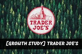 Trader Joes Growth Study Building A Grocery Store With