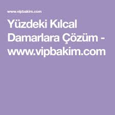 Yuzdeki Kilcal Damarlara Cozum Www Vipbakim Com Yuzler Guzellik Sirlari Tip