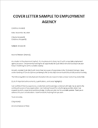 In the 21st century, most job listings are posted online. Cover Letter Sample To An Employment Agency