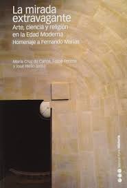 La Mirada Extravagante Arte Ciencia Y Religion En La Edad Moderna Homenaje A Fernando Marias Spanish Edition De Carlos Varona Maria Cruz Pereda Espeso Felipe Riello Velasco Jose 9788417945060 Amazon Com Books