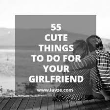 We have some nice things to say to your girlfriend just in case your mind draws a blank on how to articulate your true feelings. 55 Romantic Sweet Cute Things To Do For Your Girlfriend Surprise For Girlfriend Birthday Quotes For Girlfriend Diy Gifts For Girlfriend