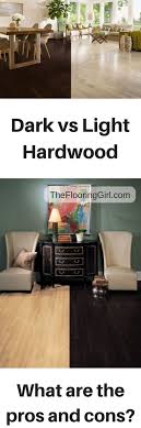 Dark Floors Vs Light Floors Pros And Cons The Flooring Girl Dark Floors Light Hardwood Floors Hardwood Floors Dark
