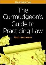 The curmudgeon's guide to practicing law is published by aba publishing and is available at the aba web store, www.ababooks.org. The Curmudgeon S Guide To Practicing Law Herrmann Mark Edward 9781641054331 Amazon Com Books