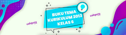 Homebuku siswa tema 6download buku siswa tema 6 kelas 1 sd/mi kurikulum 2013. Download Buku Kelas 6 Tema 6 K13 Edisi Revisi 2018 Cakguru Com