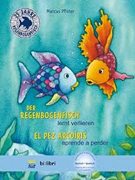De qué le servían ahora al pez arco iris sus maravillosas escamas. Der Regenbogenfisch Lernt Verlieren Kinderbuch Deutsch Spanisch Mit Mp3 Horbuch Zum Herunterladen Pfister Marcus 9783191295981 Amazon Com Books