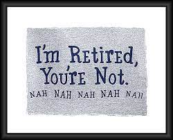 Here is a collection of some funny retirement quotes. Quotes About Funny Retirement 51 Quotes
