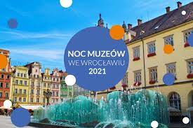Tej nocy możemy odwiedzić m.in. Noc Muzeow We Wroclawiu 2021 Pik Punkt Informacji Kulturalnej Wroclaw