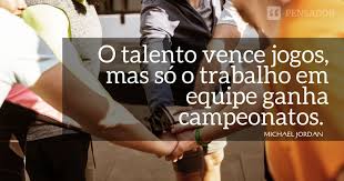 35 Frases De Trabalho Em Equipe Para Motivar O Time E Seus Lideres Pensador