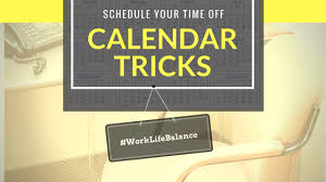 We don't feel we really have time to do a to show real commitment, write your schedule down and put reminders in your phone. 3 Office Calendar Tricks To Schedule Your Work Life Time Management Vacationcounts