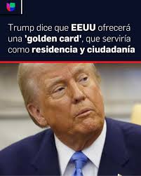 Donald Trump dijo que su gobierno ofrecerá a extranjeros una nueva vía para  obtener la residencia permanente y optar a la ciudadanía: una "tarjeta  dorada" que costará $5 millones. ➡️ uni.vi/5Js31060CSZ