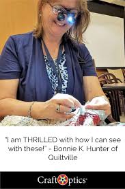 Quilter Bonnie K Hunter Uses Craftoptics Magnifying Glasses To Help Enhance How She Sees How Will You Use Craftoptics To Magnifier Eyeglasses Quilting Tools