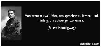 Man Braucht Zwei Jahre Um Sprechen Zu Lernen Und Funfzig Um