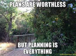 Real estate floor plan services. Plans Are Worthless But Planning Is Everything Make A Meme