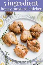 5 Ingredient Honey Mustard Chicken Thighs Recipe Honey Mustard Chicken Thighs Honey Mustard Chicken Mustard Chicken Thighs