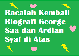 Maybe you would like to learn more about one of these? Bacalah Kembali Biografi George Saa Dan Ardian Syaf Di Atas Operator Sekolah